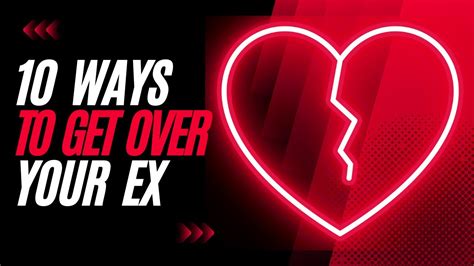 Ten Ways To Get Over Your Ex Breakup Heartbroken Motivational Youtube