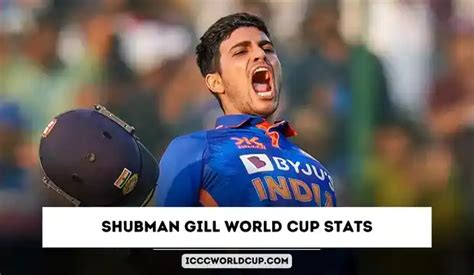 Shubman Gill World Cup Stats 2023 Career Age Runs 50s 100s