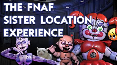 The Fnaf Sister Location Experience Youtube