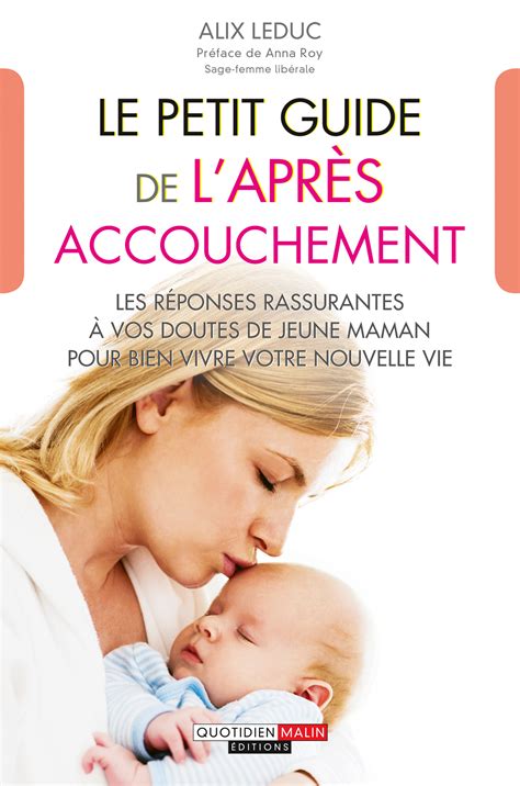 Le petit guide de l après accouchement Les réponses rassurantes à vos