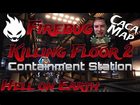 Killing Floor 2 Hell On Earth Firebug Containment Station Solo