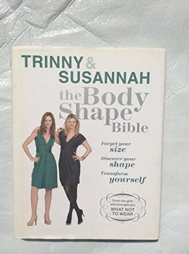 Trinny And Susannah The Body Shape Bible Forget Your Size Discover Your Shape Transform Yourself