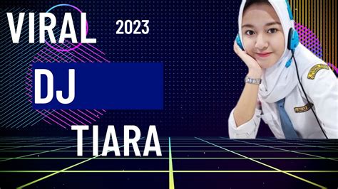 Dj Tiara Tik Tok Terbaru 2023 Music Mobil Youtube