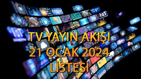 TV YAYIN AKIŞI 21 OCAK 2024 Bugün tv de ne var Kanal D ATV TRT1