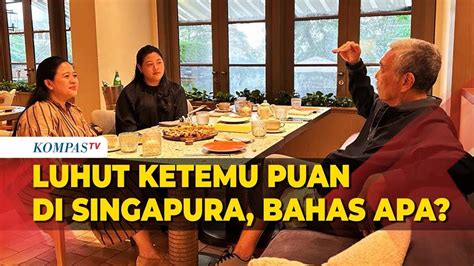 Puan Maharani Bertemu Luhut Pandjaitan Di Singapura Bahas Apa Youtube