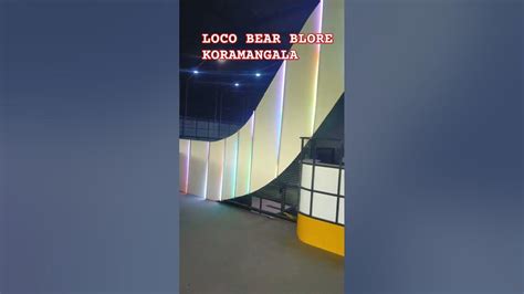 new opening loco bear in Koramangala - YouTube
