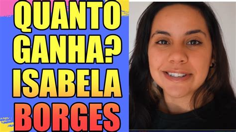 Quanto Ganha Isabela Borges Youtube