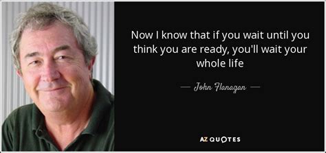 TOP 25 QUOTES BY JOHN FLANAGAN (of 185) | A-Z Quotes