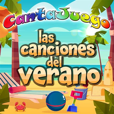 Las Canciones del Verano Colección Oficial de CantaJuego en Apple Music