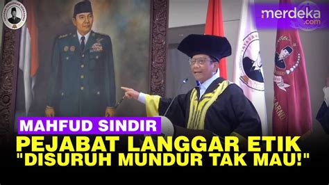 Keras Mahfud Md Sindir Pejabat Langgar Etik Tapi Tak Mau Mundur