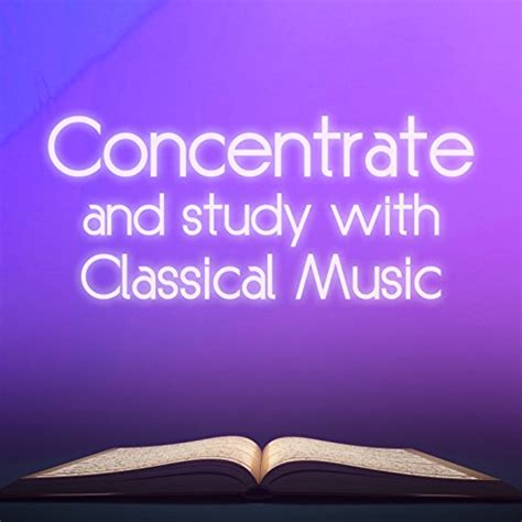 Play Concentrate And Study With Classical Music By Concentration Music