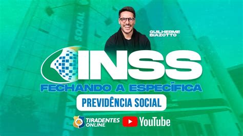 INSS FECHANDO A ESPECÍFICA PREVIDÊNCIA SOCIAL PROF GUILHERME