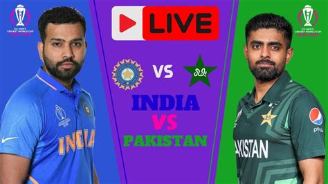 Live India Vs Pakistan World Cup Ind Vs Pak Live Pak Vs Ind