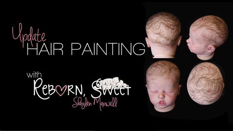 Reborning Painting Hair Update Reborn Sweet Youtube