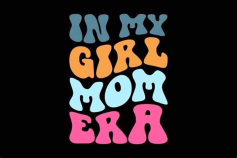 In My Girl Mom Era Graphic By Graphixee · Creative Fabrica