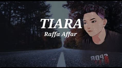 Raffa Affar Tiara Lirik Tiara Raffa Affar Dipopulerkan Oleh