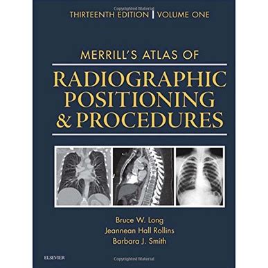 Merrill S Atlas Of Radiographic Positioning And Procedures 13th