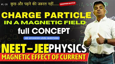 L 16 Charge Particle In A Magnetic Field Magnetic Effect Of Current Jee Neet Physics