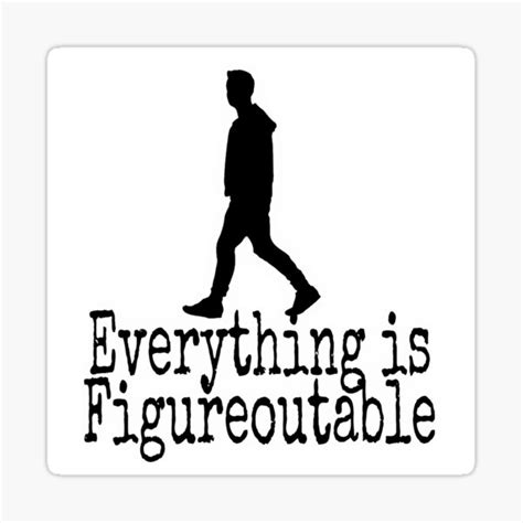 Everything Is Figureoutable Sticker For Sale By Ayoub Redbubble