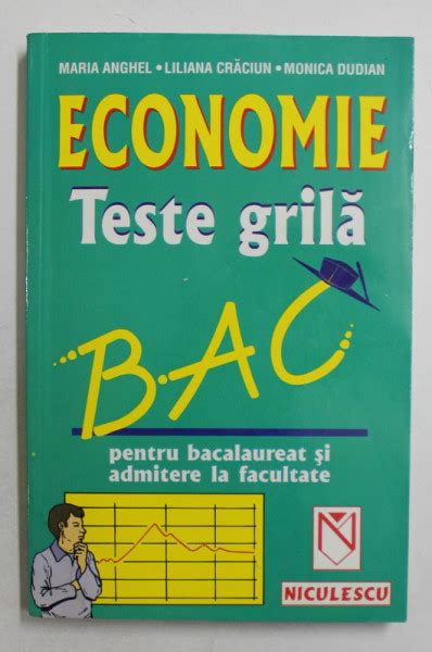 ECONOMIE TESTE GRILA PENTRU BACALAUREAT SI ADMITERE LA FACULTATE De