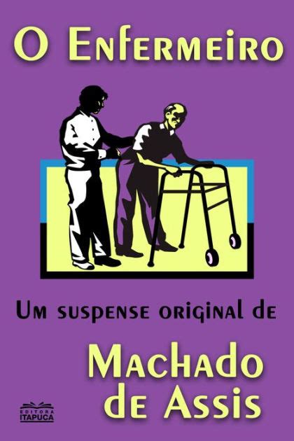 O Enfermeiro By Joaquim Maria Machado De Assis Ebook Barnes Noble