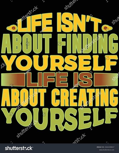 Life Isnt About Finding Yourself Life Stock Vector Royalty Free