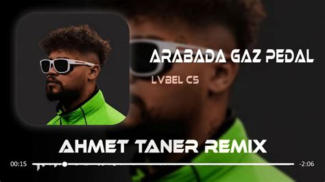 LVBEL C5 Arabada Gaz Pedal Ahmet Taner Remix YouTube