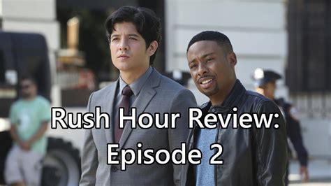 Rush Hour Tv Show Review Episode 2 Two Days Or The Number Of Hours