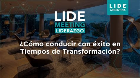 LIDE Meeting Liderazgo 2023 Cómo Conducir con Éxito en Tiempos de