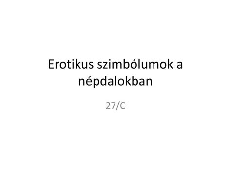 Ppt Erotikus Szimb Lumok A N Pdalokban Powerpoint Presentation Free