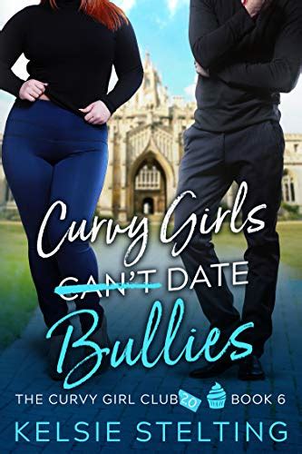 Curvy Girls Can T Date Bullies The Curvy Girl Club® Book 6 Ebook Stelting Kelsie