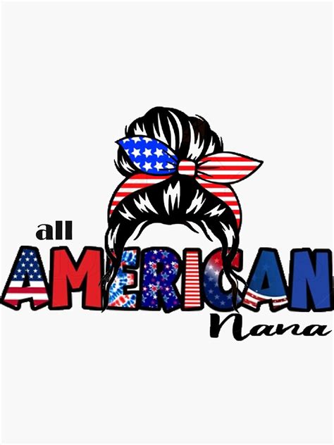 4th Of July Messy Bun All American Nana Grandma Grandba Sticker For