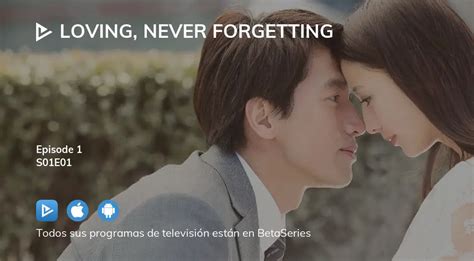 Ver Loving, Never Forgetting temporada 1 episodio 1 streaming