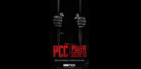 S Rie Documental Pcc Poder Secreto Estreia Em Maio Na Hbo Max Veja