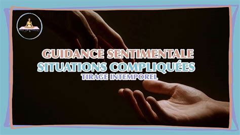 Guidance Sentimentale Situations Compliqu Es Tirage Intemporel