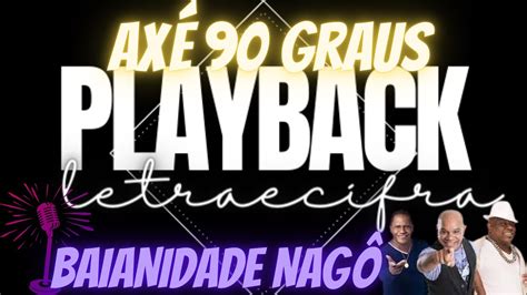 Baianidade Nagô AXÉ 90 GRAUS PLAYBACK LETRA E CIFRA YouTube