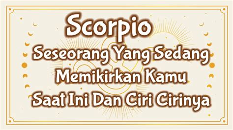 Scorpioseseorang Yang Sedang Memikirkan Kamu Saat Ini Ciri Cirinya