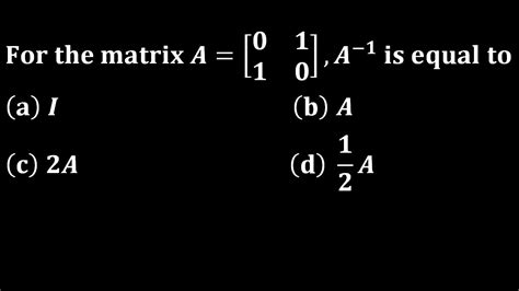 Inverse Of A 2x2 Matrix Linear Algebra Bhu 2012 Iit Jee Nda Pgt Ssb Odisha Ts Set Youtube