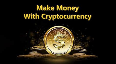 Unlocking Wealth How To Make Money With Cryptocurrency In 2024 By