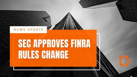 News Update Sec Approves Finra Rules Change Compliance Risk Concepts