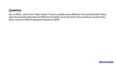 Solved Q In Spss What Is The Data Viewer How Is Variable Name