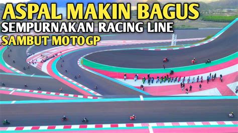 Gila Ini Seru Aspal Kuat Sempurnakan Racing Line Sambut Motogp