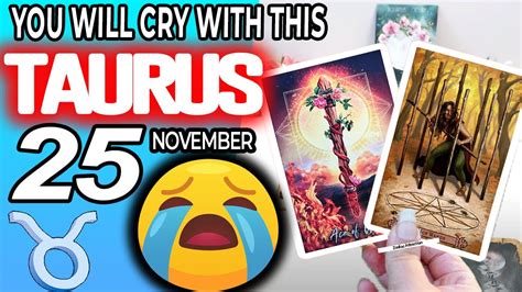 Taurus You Will Cry With This Horoscope For Today November