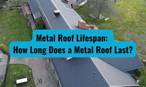 What Is The Typical Life Span Of A Metal Roofing System