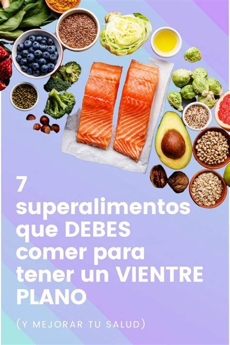 7 Superalimentos Que Debes Comer Para Tener Un Vientre Plano Y Mejorar Tu Salud