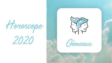 Horoscope Gémeaux 2020 Gratuit Accrochez Vous Youtube