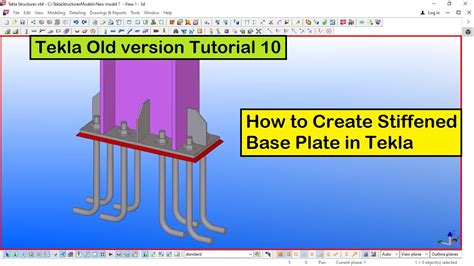 Tekla Old Version Tutorial 10 How To Create Stiffened Base Plate In