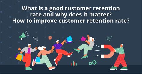 What Is A Good Customer Retention Rate And Why Does It Matter How To