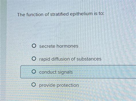 Solved The function of stratified epithelium is to:secrete | Chegg.com