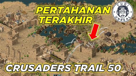 Dikepung Dari Segala Penjuru Stronghold Crusader Final Victory